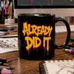 "Already Did It" Graffiti Drip Vector Design